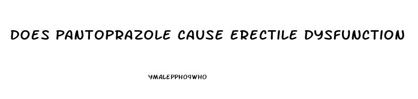 Does Pantoprazole Cause Erectile Dysfunction