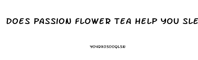 Does Passion Flower Tea Help You Sleep