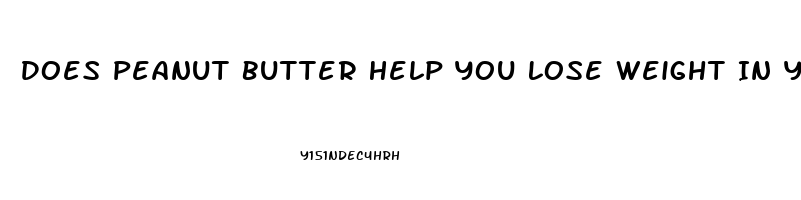 Does Peanut Butter Help You Lose Weight In Your Sleep