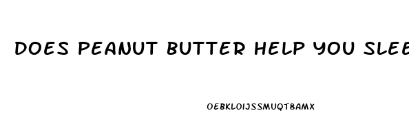 Does Peanut Butter Help You Sleep Faster