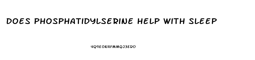 Does Phosphatidylserine Help With Sleep