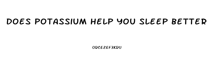 Does Potassium Help You Sleep Better