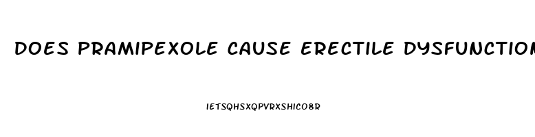 Does Pramipexole Cause Erectile Dysfunction