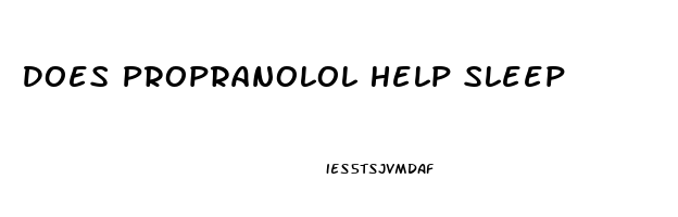 Does Propranolol Help Sleep