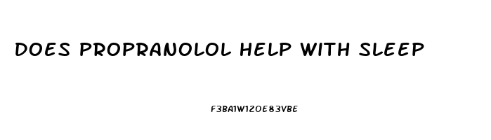 Does Propranolol Help With Sleep