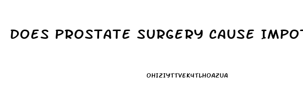 Does Prostate Surgery Cause Impotence