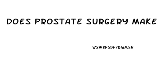 Does Prostate Surgery Make You Impotent