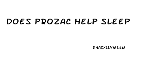 Does Prozac Help Sleep