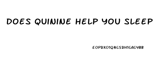 Does Quinine Help You Sleep