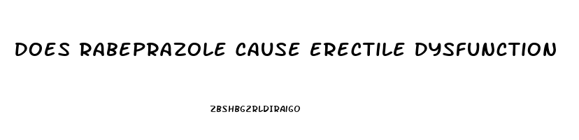 Does Rabeprazole Cause Erectile Dysfunction