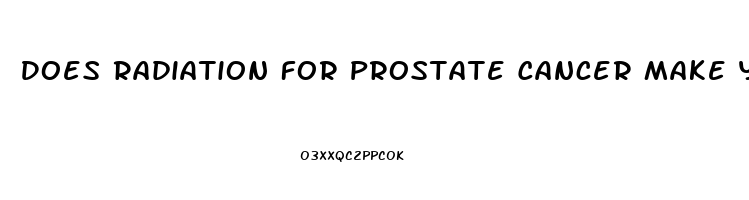 Does Radiation For Prostate Cancer Make You Impotent