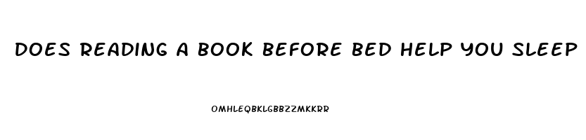 Does Reading A Book Before Bed Help You Sleep