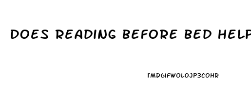 Does Reading Before Bed Help You Sleep