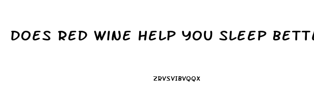 Does Red Wine Help You Sleep Better