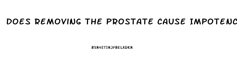 Does Removing The Prostate Cause Impotence