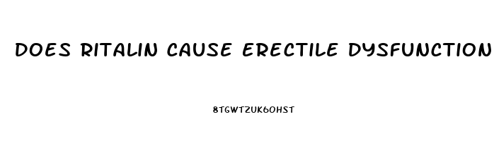 Does Ritalin Cause Erectile Dysfunction