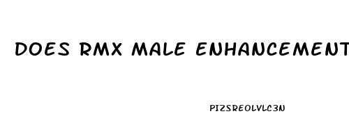 Does Rmx Male Enhancement Work