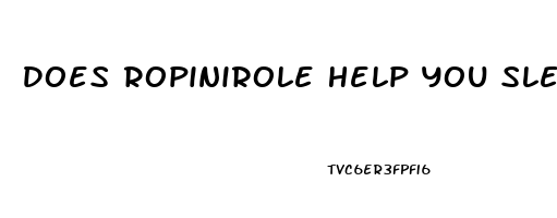 Does Ropinirole Help You Sleep