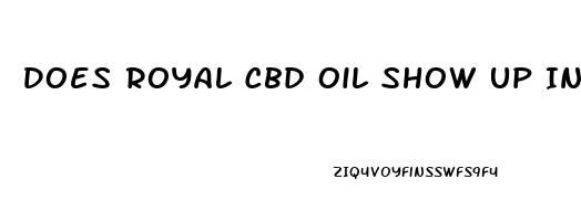 Does Royal Cbd Oil Show Up In Urine Test