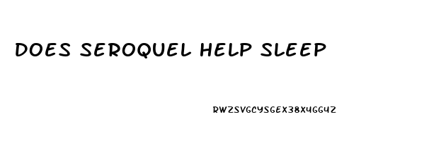 Does Seroquel Help Sleep
