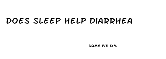 Does Sleep Help Diarrhea