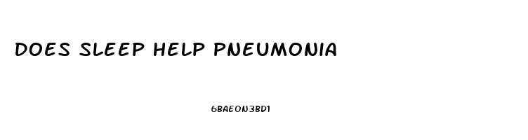 Does Sleep Help Pneumonia