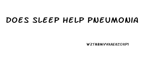 Does Sleep Help Pneumonia