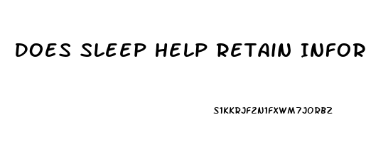 Does Sleep Help Retain Information