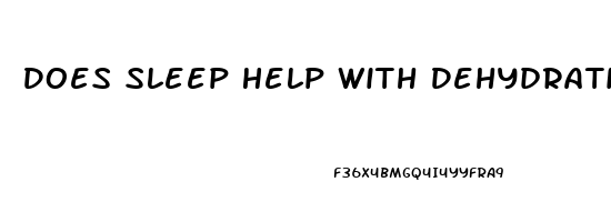 Does Sleep Help With Dehydration