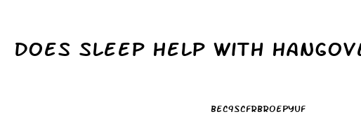 Does Sleep Help With Hangovers