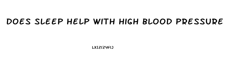 Does Sleep Help With High Blood Pressure