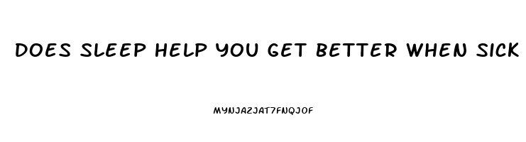 Does Sleep Help You Get Better When Sick