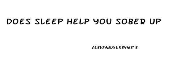 Does Sleep Help You Sober Up