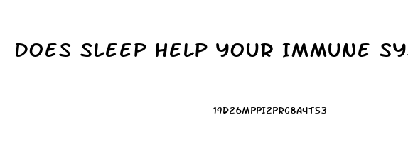 Does Sleep Help Your Immune System