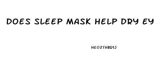 Does Sleep Mask Help Dry Eyes