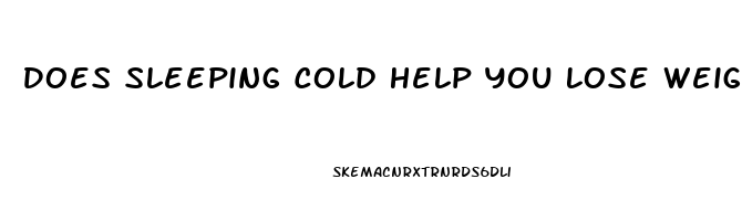 Does Sleeping Cold Help You Lose Weight