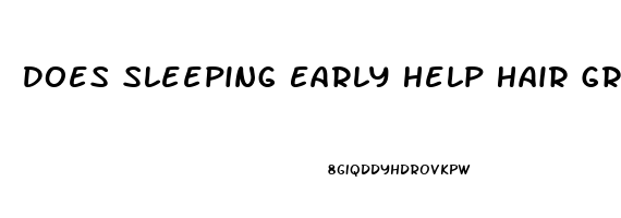 Does Sleeping Early Help Hair Growth