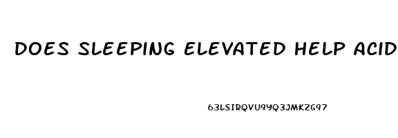 Does Sleeping Elevated Help Acid Reflux