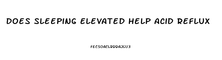 Does Sleeping Elevated Help Acid Reflux