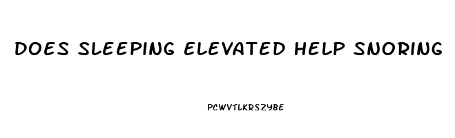 Does Sleeping Elevated Help Snoring