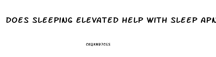 Does Sleeping Elevated Help With Sleep Apnea