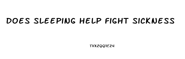 Does Sleeping Help Fight Sickness