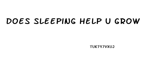 Does Sleeping Help U Grow