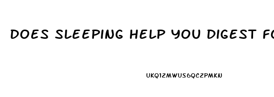 Does Sleeping Help You Digest Food Faster