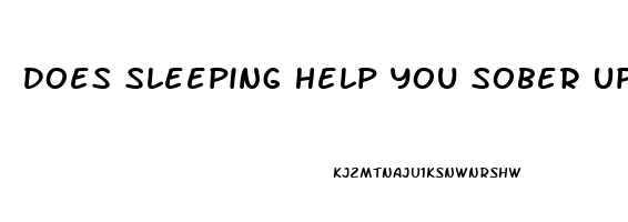 Does Sleeping Help You Sober Up