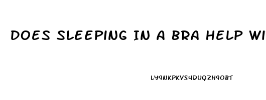 Does Sleeping In A Bra Help With Sagging