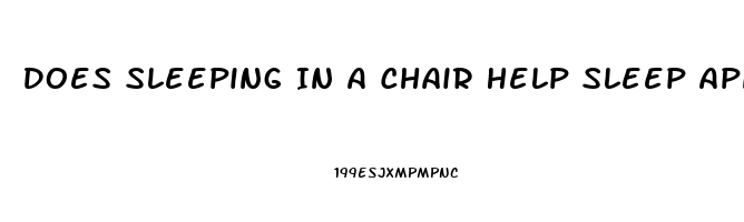 Does Sleeping In A Chair Help Sleep Apnea