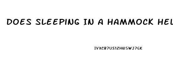 Does Sleeping In A Hammock Help Your Back