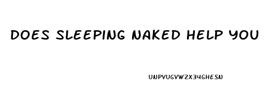 Does Sleeping Naked Help You