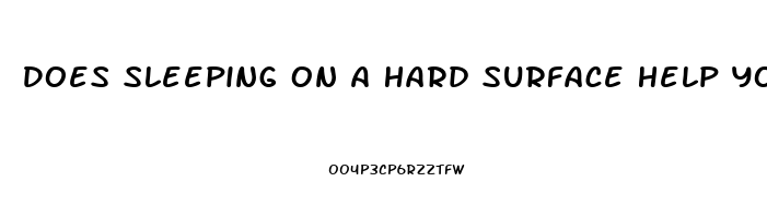 Does Sleeping On A Hard Surface Help Your Back